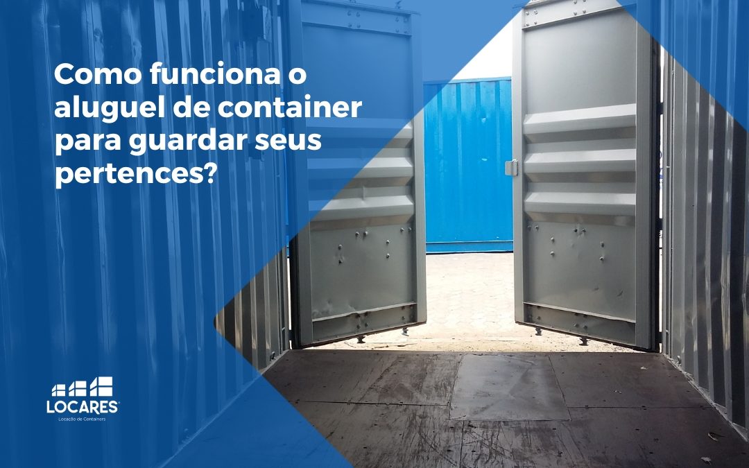 Container Depósito | Como Funciona o Aluguel de Container Para Guardar Pertences?