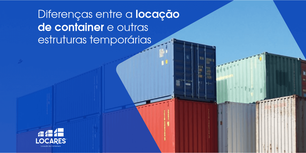 Diferenças entre a Locação de Container e Outras Estruturas Temporárias