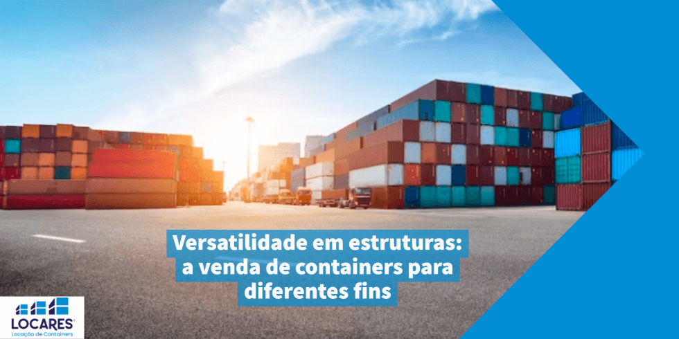 Flexibilidade e versatilidade: a locação de container como solução inteligente para espaços modulares