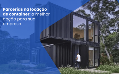 Parcerias na Locação de Container: a Melhor Opção para Sua Empresa