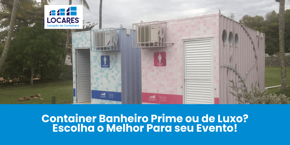 Container Banheiro Prime ou de Luxo? Escolha o Melhor Para seu Evento!