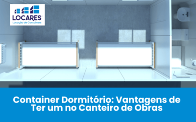 Container Dormitório: Vantagens de Ter um no Canteiro de Obras