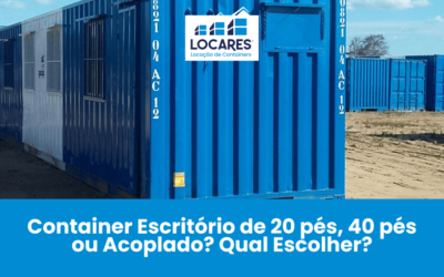 Container Escritório de 20 PÉS, 40 PÉS ou Acoplado? Qual Escolher?