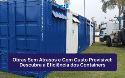 Obras Sem Atrasos e Com Custo Previsível: Descubra a Eficiência dos Containers