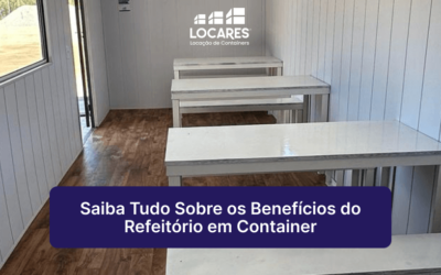 Saiba Tudo Sobre os Benefícios de Projetos de Refeitório em Container